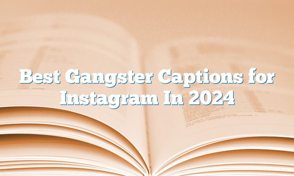 Best Gangster Captions for Instagram In 2024