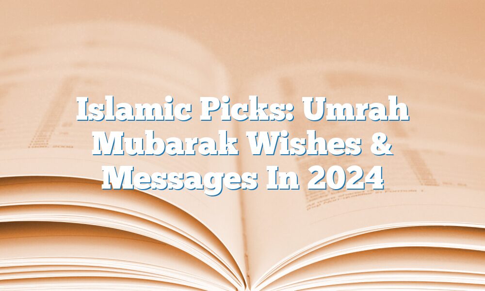 Islamic Picks: Umrah Mubarak Wishes & Messages In 2024