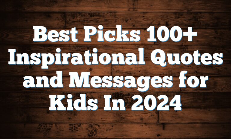 Best Picks 100+ Inspirational Quotes and Messages for Kids In 2024