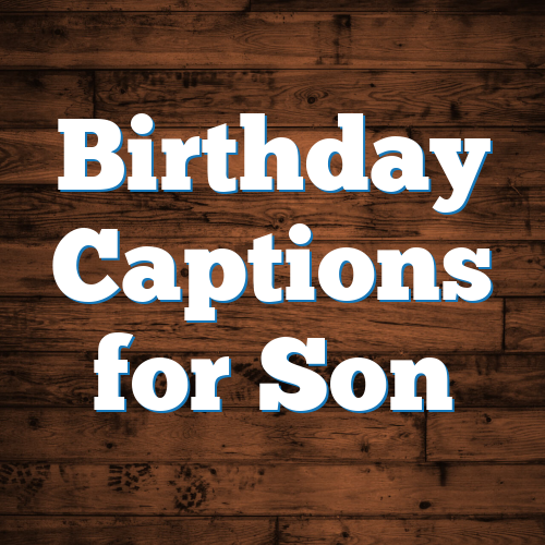Birthday Captions for Son