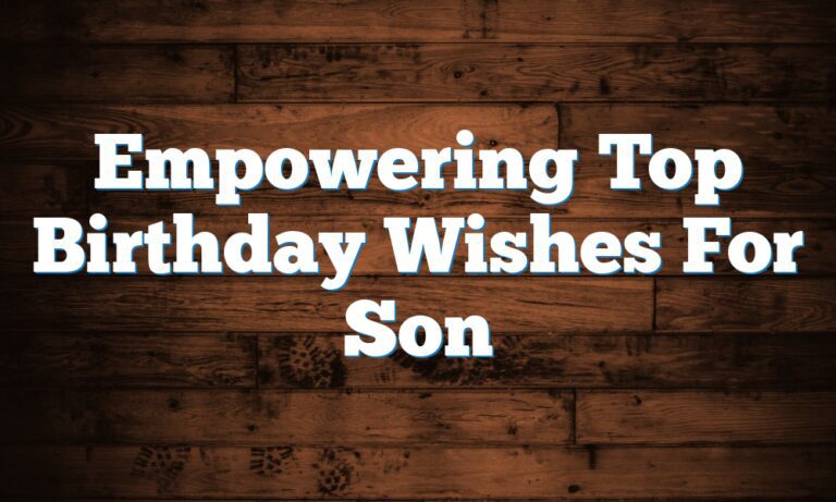 Special 400+ Birthday Wishes For Son In 2024