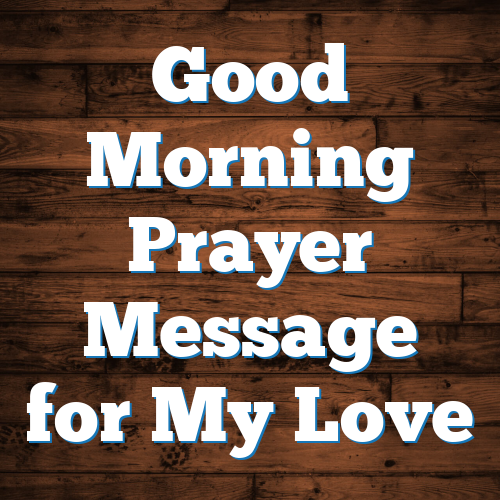 Good Morning Prayer Message for My Love
