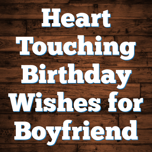 Heart Touching Birthday Wishes for Boyfriend