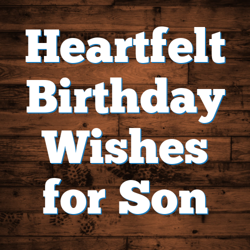 Heartfelt Birthday Wishes for Son