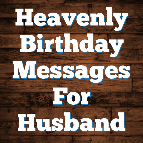 Heavenly Birthday Messages For Husband