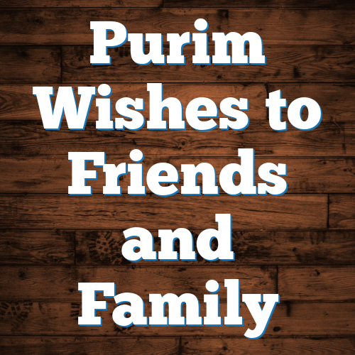 Purim Wishes to Friends and Family