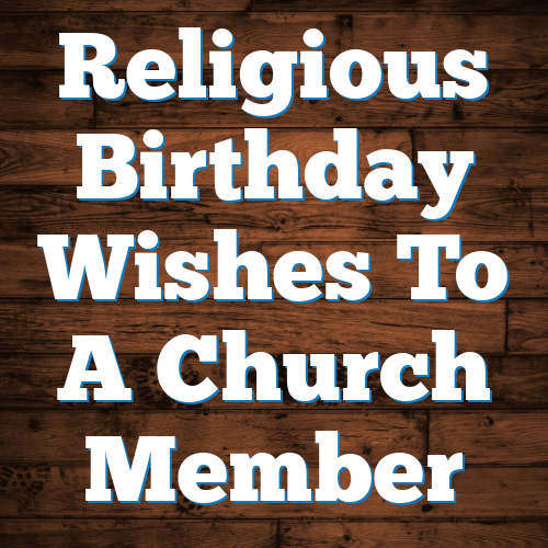 Religious Birthday Wishes To A Church Member
