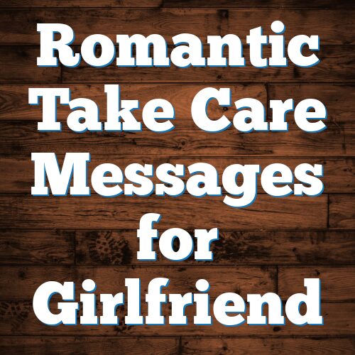 Romantic Take Care Messages for Girlfriend