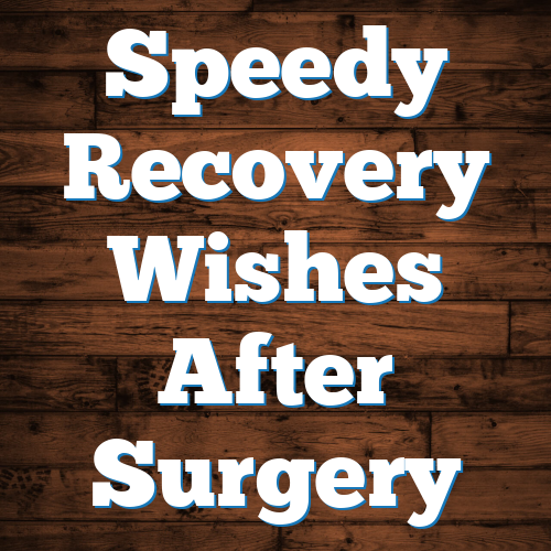 Speedy Recovery Wishes After Surgery