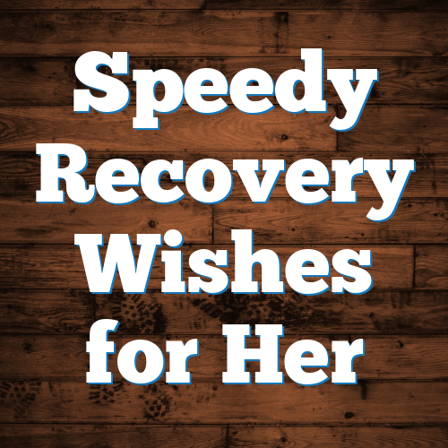 Speedy Recovery Wishes for Her