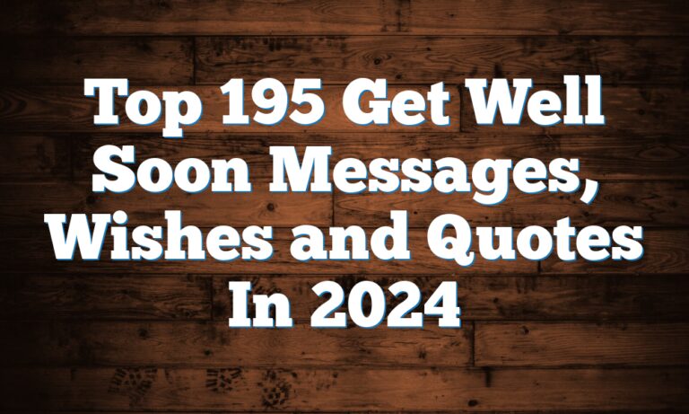 Top 195 Get Well Soon Messages, Wishes and Quotes In 2024