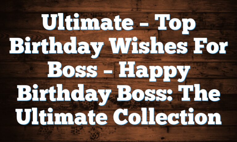 200+ Unique Top Birthday Wishes For Boss