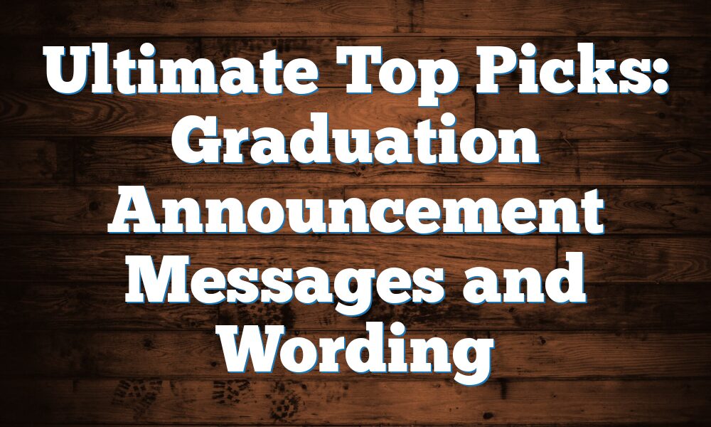 Ultimate Top Picks: Graduation Announcement Messages and Wording