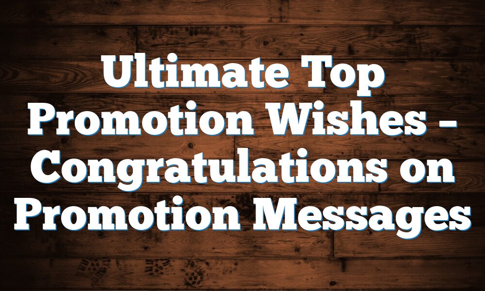 Ultimate Top Promotion Wishes – Congratulations on Promotion Messages