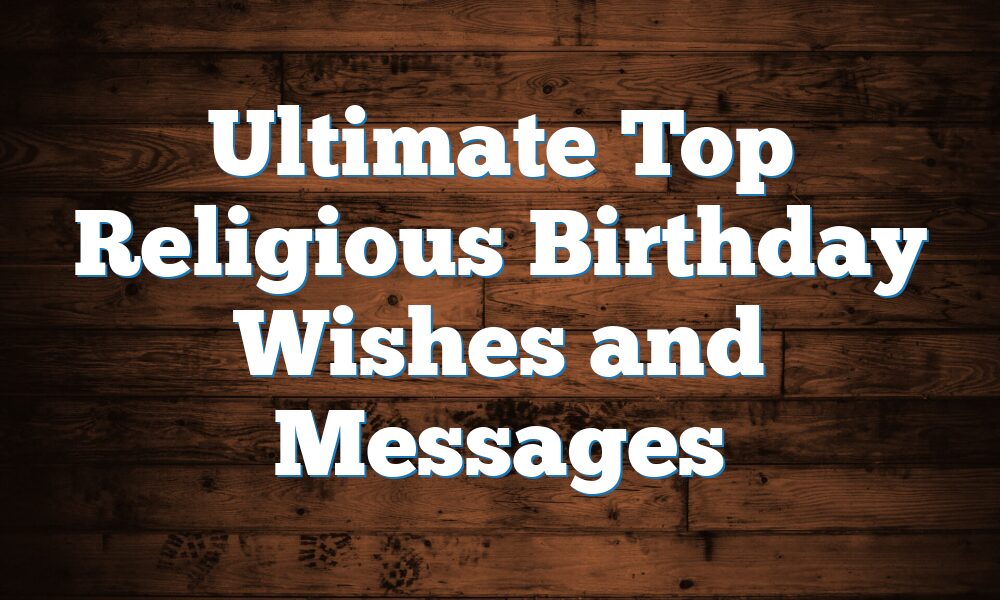 Ultimate Top Religious Birthday Wishes and Messages