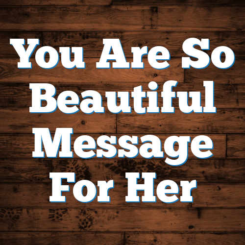 You Are So Beautiful Message For Her