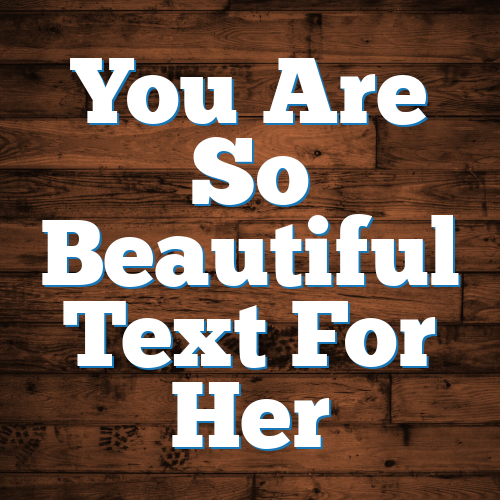 You Are So Beautiful Text For Her